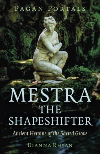 Pagan Portals - Mestra the Shapeshifter Pagan Portals - Mestra the Shapeshifter
