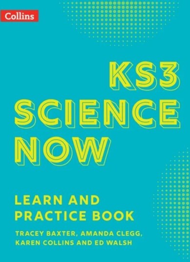 Ks3 Science Now Learn And Practice Book Av Tracey Baxter, Amanda Clegg, Karen Collins, Ed Walsh