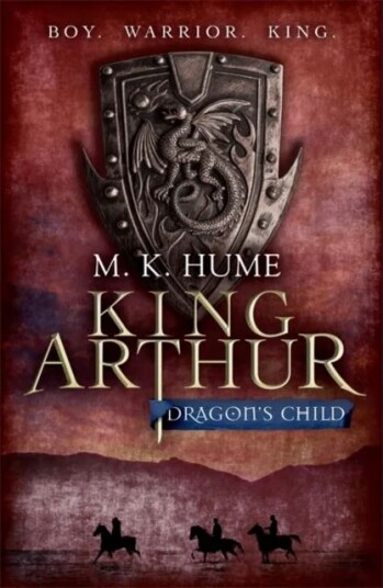 King Arthur: Dragon'S Child (King Arthur Trilogy 1) Av M. K. Hume