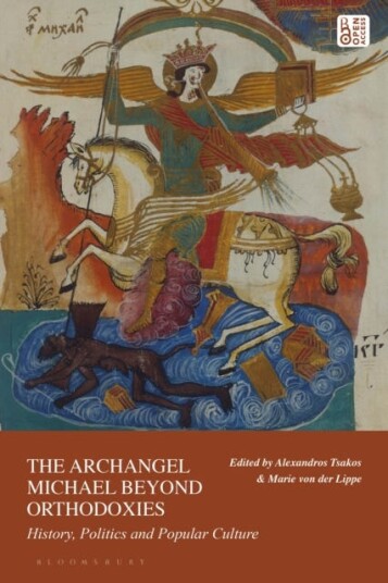 The Archangel Michael Beyond Orthodoxies  History, Politics and Popular Culture