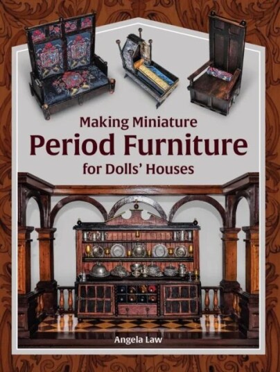 Making Miniature Period Furniture For Dolls¿ Houses Av Angela Law