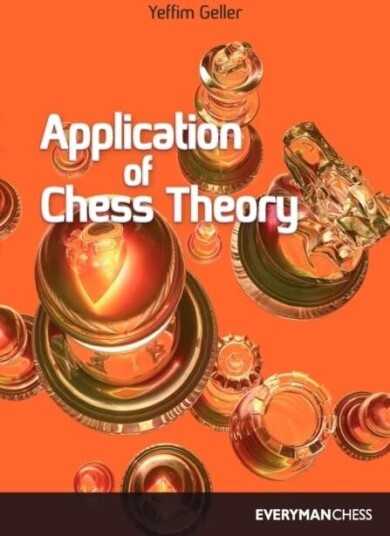 Application Of Chess Theory Av Efim Geller