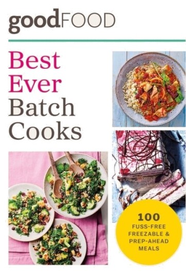 GOOD FOOD Best Ever Batch Cooks GOOD FOOD Best Ever Batch Cooks