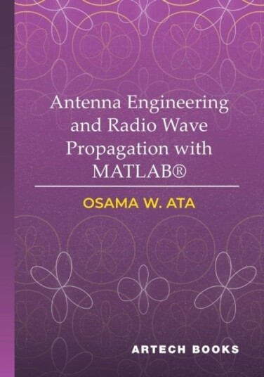 Antenna Engineering and Radio Wave Propagation with MATLAB®