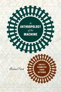 An Anthropology Of The Machine Av Michael Fisch