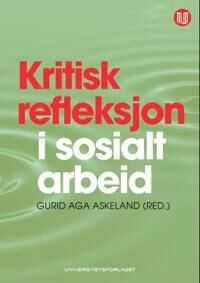 Askeland Gurid Aga Kritisk refleksjon i sosialt arbeid