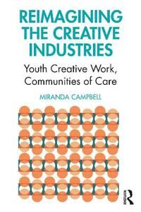Creative Campbell Miranda Reimagining the Creative Industries