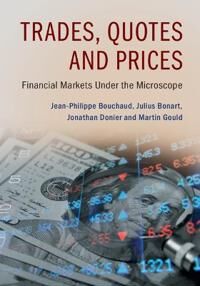 Trades, Quotes And Prices Av Jean-Philippe Bouchaud, Julius (University College London) Bonart, Jonathan Donier, Martin Gould