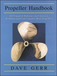 Gerr Dave The Propeller Handbook: The Complete Reference for Choosing Installing and Understanding Boat Propellers