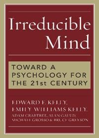 Irreducible Mind Av Edward F. Kelly, Emily Williams Kelly, Adam Crabtree, Alan Gauld, Michael Grosso
