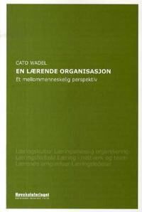 En Lærende Organisasjon Av Cato Wadel