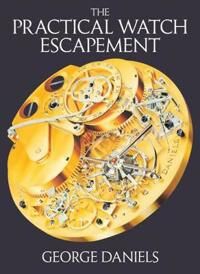 Daniels George The Practical Watch Escapement (085667687X)