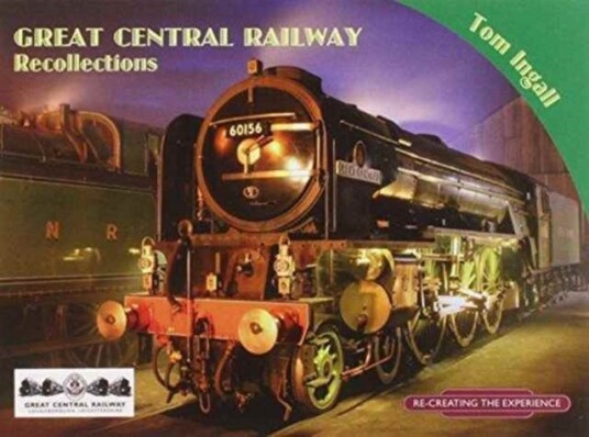 Great Central Railway Recollections Great Central Railway Recollections