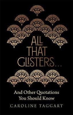 All That Glisters ... And Other Quotations You Should Know
