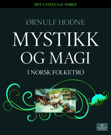 Mystikk og magi i norsk folketro Innbundet