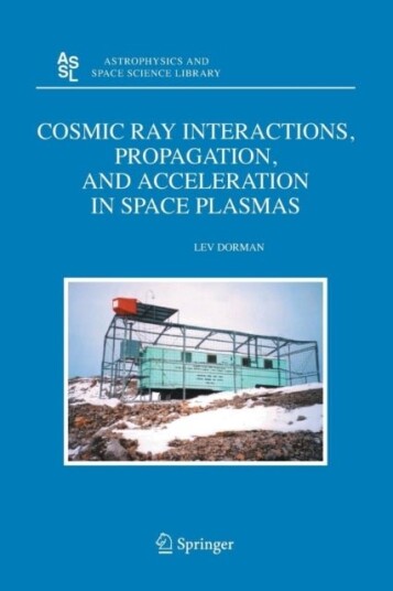 Cosmic Ray Interactions Propagation and Acceleration in Space Plasmas