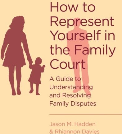 How To Represent Yourself in the Family Court  A guide to understanding and resolving family disputes