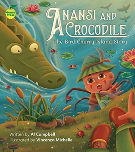 Anansi and Crocodile: The Bird Cherry Island Story Anansi and Crocodile: The Bird Cherry Island Story