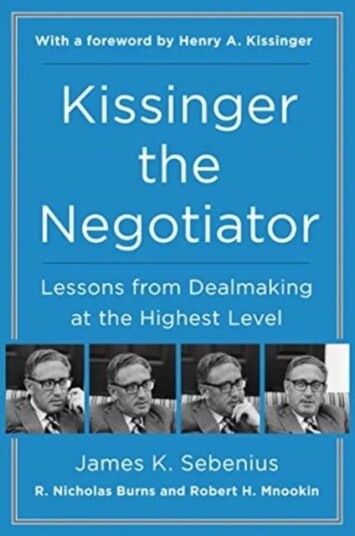 Kissinger The Negotiator: Lessons From Dealmaking At The Highest Level Av James K. Sebenius Kissinger The Negotiator: Lessons From Dealmaking At The Highest Level Av James K. Sebenius