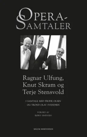 Operasamtaler Av Frode Olsen, Knut Skram, Terje Stensvold, Trond Olav Svendsen, Ragnar Ulfung
