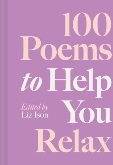 100 Poems to Help You Relax 100 Poems to Help You Relax