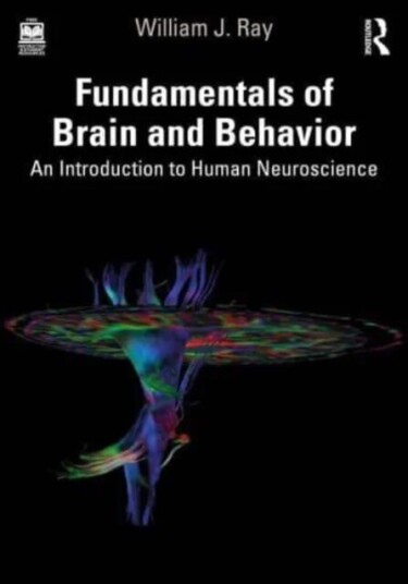 Fundamentals Of Brain And Behavior Av William J. (Pennsylvania State University) Ray