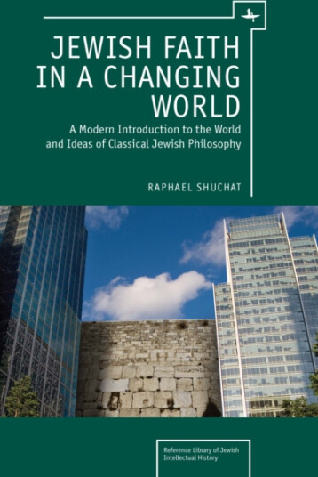 Jewish Faith in a Changing World  A Modern Introduction to the World and Ideas of Classical Jewish Philosophy