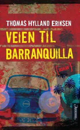 Veien Til Barranquilla Av Thomas Hylland Eriksen