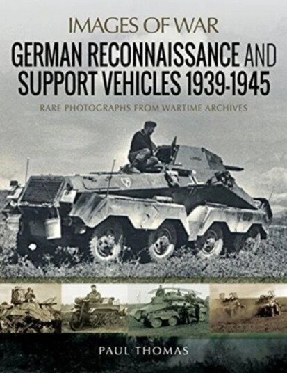 German Reconnaissance And Support Vehicles 1939-1945 Av Paul Thomas