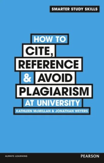 How To Cite, Reference & Avoid Plagiarism At University Av Kathleen Mcmillan, Jonathan Weyers