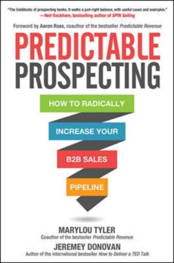 Predictable Prospecting: How To Radically Increase Your B2b Sales Pipeline Av Marylou Tyler, Jeremey Donovan Predictable Prospecting: How To Radically Increase Your B2b Sales Pipeline Av Marylou Tyler, Jeremey Donovan