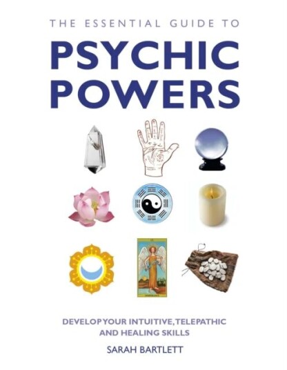 The Essential Guide To Psychic Powers Av Sarah Bartlett