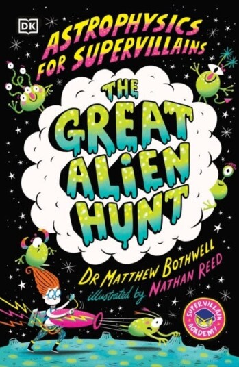 Astrophysics for Supervillains 2 The Great Alien Hunt