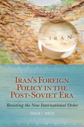 Iran's Foreign Policy in the Post Soviet Era