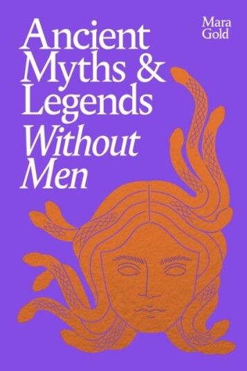 Ancient Myths and Legends Without Men Ancient Myths and Legends Without Men