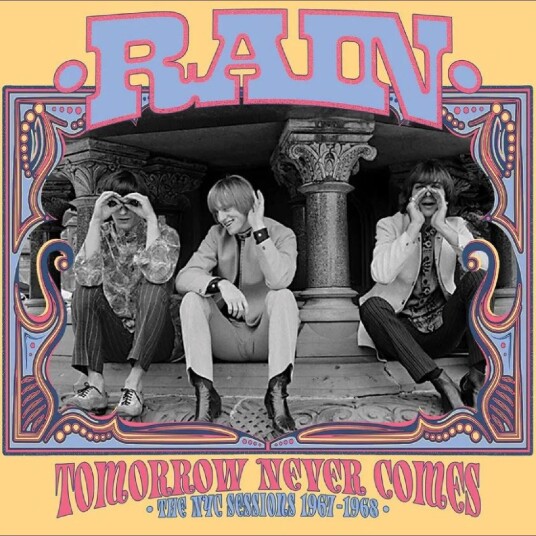 Rain (UK/US) Tomorrow Never Comes: The NYC Sessions 19671968 CD Rain (UK/US) Tomorrow Never Comes: The NYC Sessions 19671968 CD
