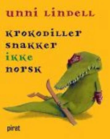 Krokodiller Snakker Ikke Norsk Av Unni Lindell