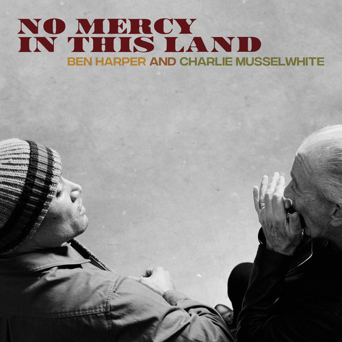 Ben Harper & Charlie Musselwhite No Mercy In This Land CD