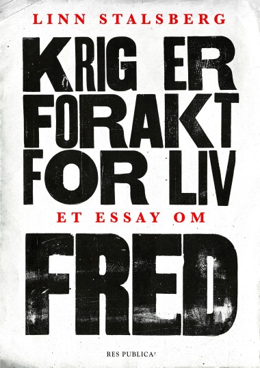 Krig er forakt for liv  et essay om fred