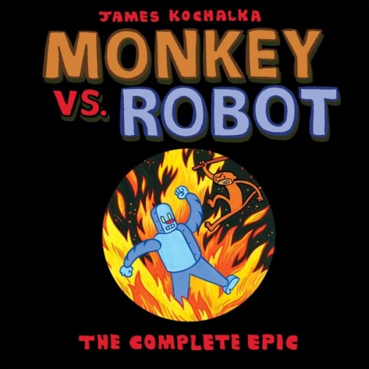 Monkey Vs. Robot: The Complete Epic Av James Kochalka
