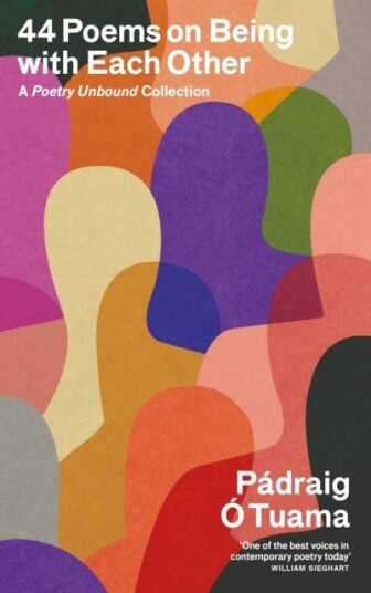44 Poems on Being with Each Other A Poetry Unbound Collection 44 Poems on Being with Each Other A Poetry Unbound Collection