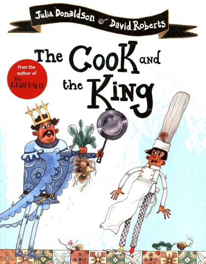 The Cook And The King Av Julia Donaldson The Cook And The King Av Julia Donaldson
