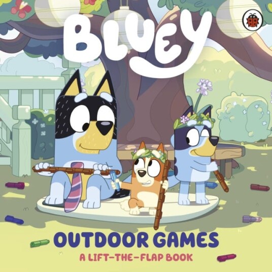 Bluey: Outdoor Games A LifttheFlap Book Bluey: Outdoor Games A LifttheFlap Book