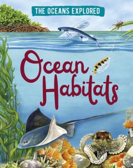 The Oceans Explored: Ocean Habitats Av Claudia Martin