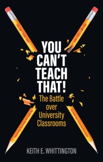 You Can't Teach That! The Battle over University Classrooms