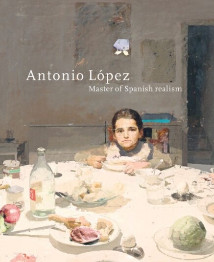Antonio Lopez  Master of Spanish Realism