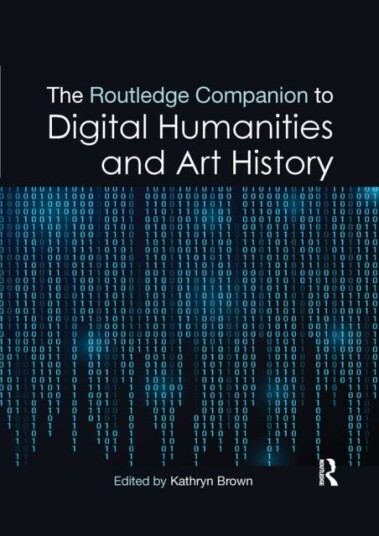 The Routledge Companion To Digital Humanities And Art History