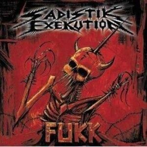 Sadistik Exekution - Fukk Sadistik Exekution - Fukk