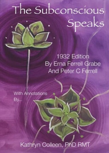 The Subconscious Speaks Av Erna Ferrell Grabe, Peter C Ferrell, Colleen Rmt