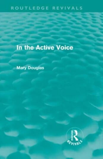 In The Active Voice (Routledge Revivals) Av Mary Douglas